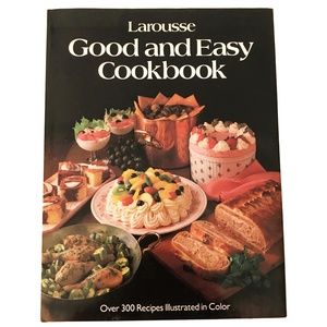 LAROUSSE GOOD AND EASY COOKBOOK - HARDCOVER